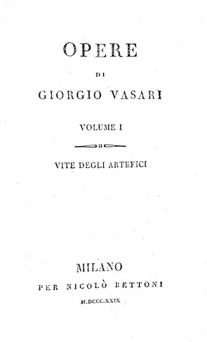 Giorgio Vasari - Opere. Vite degli artefici - Milano, per Nicol� Bettoni 1829 (diciotto tomi) Giorgio Vasari - Opere. Vite degli artefici - Milano, per Nicol� Bettoni 1829 (diciotto tomi)