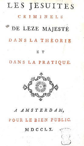 I crimini dei gesuiti: Les jesuites criminels de leze majeste - Amsterdam 1760 I crimini dei gesuiti: Les jesuites criminels de leze majeste - Amsterdam 1760