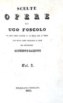 Ugo Foscolo - Scelte opere in gran parte inedite - Firenze 1835 (parzialmente prima edizione) Ugo Foscolo - Scelte opere in gran parte inedite - Firenze 1835 (parzialmente prima edizione)