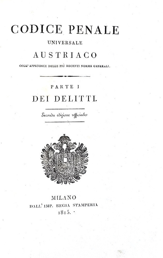 Codice penale universale austriaco. Seconda edizione ufficiale - Milano, Stamperia Regia 1815 Codice penale universale austriaco. Seconda edizione ufficiale - Milano, Stamperia Regia 1815