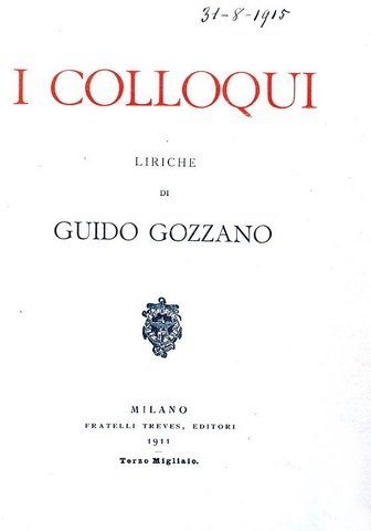 Guido Gozzano - I colloqui. Liriche - Treves 1911 (rara prima edizione - terzo migliaio) Guido Gozzano - I colloqui. Liriche - Treves 1911 (rara prima edizione - terzo migliaio)