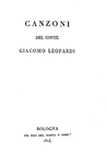 La prima raccolta poetica di Giacomo Leopardi: Canzoni - Bologna 1824 (rarissima prima edizione) La prima raccolta poetica di Giacomo Leopardi: Canzoni - Bologna 1824 (rarissima prima edizione)