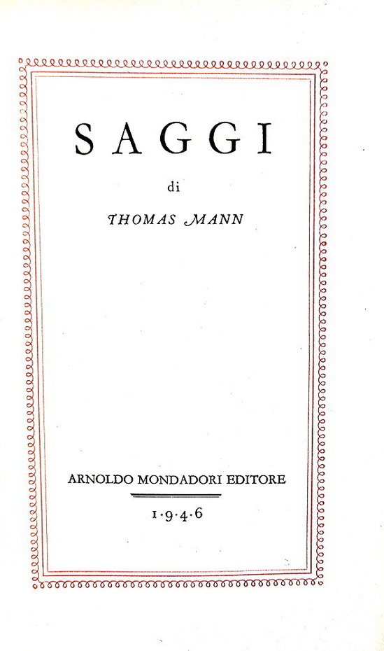 Thomas Mann - Saggi - Milano, Arnoldo Mondadori editore 1946 (prima edizione italiana) Thomas Mann - Saggi - Milano, Arnoldo Mondadori editore 1946 (prima edizione italiana)