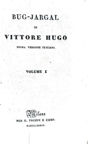 Victor Hugo - Bug-Jargal - Milano, Truffi 1834 (rara prima edizione italiana) Victor Hugo - Bug-Jargal - Milano, Truffi 1834 (rara prima edizione italiana)