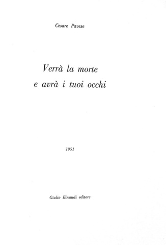 Cesare Pavese - Verr� la morte e avr� i tuoi occhi - Torino, Einaudi 1951 (ricercata prima edizione) Cesare Pavese - Verr� la morte e avr� i tuoi occhi - Torino, Einaudi 1951 (ricercata prima edizione)