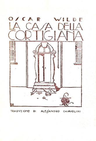 Oscar Wilde - La casa della cortigiana - Milano 1920 (prima edizione - illustrazioni di Gio Ponti) Oscar Wilde - La casa della cortigiana - Milano 1920 (prima edizione - illustrazioni di Gio Ponti)