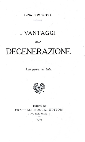 Gina Lombroso - I vantaggi della degenerazione - Torino 1923 (con belle illustrazioni xilografiche) Gina Lombroso - I vantaggi della degenerazione - Torino 1923 (con belle illustrazioni xilografiche)