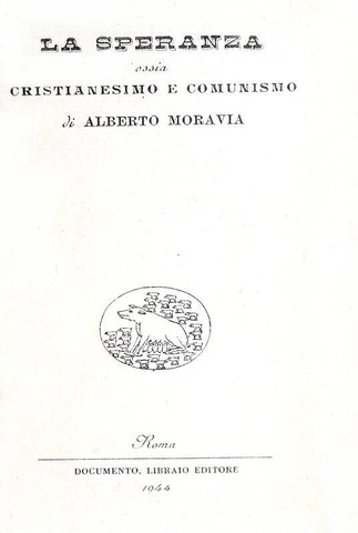 Alberto Moravia - La speranza ossia cristianesimo e comunismo - Roma 1944 (prima edizione) Alberto Moravia - La speranza ossia cristianesimo e comunismo - Roma 1944 (prima edizione)