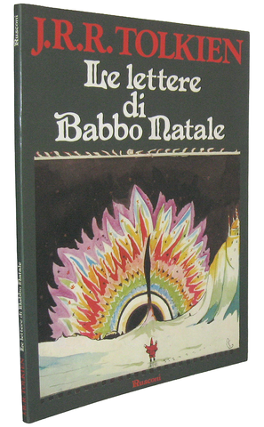 Tolkien - Le lettere di Babbo Natale - Rusconi 1980 (prima edizione italiana - figurato a colori) Tolkien - Le lettere di Babbo Natale - Rusconi 1980 (prima edizione italiana - figurato a colori)