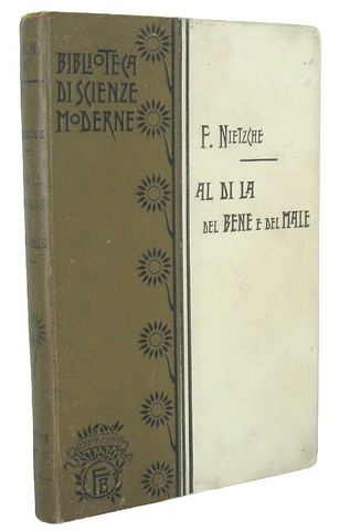 Friedrich Nietzsche - Al di l� del bene e del male - Torino 1898 (rara prima edizione italiana) Friedrich Nietzsche - Al di l� del bene e del male - Torino 1898 (rara prima edizione italiana)