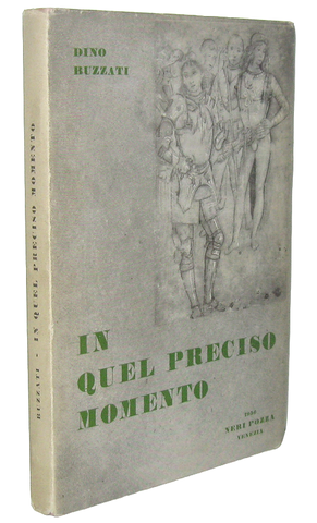 Dino Buzzati - In quel preciso momento - Vicenza, Neri Pozza 1950 (prima edizione) Dino Buzzati - In quel preciso momento - Vicenza, Neri Pozza 1950 (prima edizione)