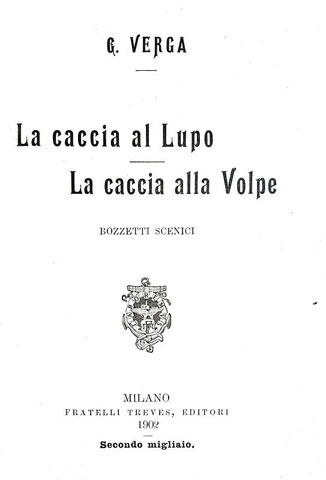 Giovanni Verga - La caccia al lupo. La caccia alla volpe. Bozzetti scenici - 1902 (prima edizione) Giovanni Verga - La caccia al lupo. La caccia alla volpe. Bozzetti scenici - 1902 (prima edizione)