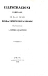 Lorenzo Quartieri - Hermeneuticae legalis libri IV - Pisa 1820 (tre prime edizioni) Lorenzo Quartieri - Hermeneuticae legalis libri IV - Pisa 1820 (tre prime edizioni)