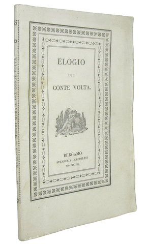 Giovanni Zuccala - Elogio morale del conte Alessandro Volta - Bergamo 1827 (rara prima edizione) Giovanni Zuccala - Elogio morale del conte Alessandro Volta - Bergamo 1827 (rara prima edizione)