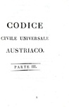 Codice civile universale austriaco. Edizione uffiziale - Venezia 1815 (prima edizione italiana) Codice civile universale austriaco. Edizione uffiziale - Venezia 1815 (prima edizione italiana)