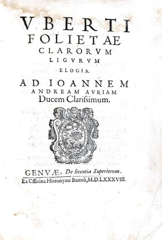 Storia di liguri illustri: Uberto Foglietta - Clarorum ligurum elogia - Genova 1588 (legatura coeva) Storia di liguri illustri: Uberto Foglietta - Clarorum ligurum elogia - Genova 1588 (legatura coeva)