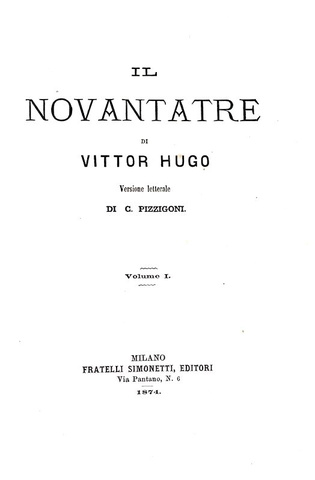 L'ultimo romanzo di Victor Hugo: Il novantatre - Milano, Simonetti, 1874 (prima edizione italiana) L'ultimo romanzo di Victor Hugo: Il novantatre - Milano, Simonetti, 1874 (prima edizione italiana)