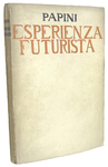 Giovanni Papini - L'esperienza futurista (1913-1914) - Firenze, Vallecchi 1919 (prima edizione)