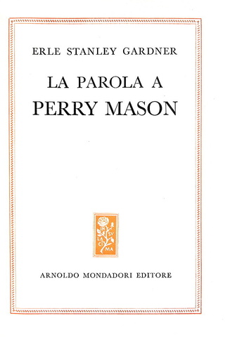 Erle Stanley Gardner - La parola a Perry Mason - Mondadori - 1956 (prima edizione della raccolta) Erle Stanley Gardner - La parola a Perry Mason - Mondadori - 1956 (prima edizione della raccolta)