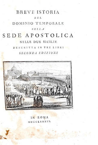 Stefano Borgia - Istoria del dominio temporale della sede apostolica nelle Due Sicilie - Roma 1789 Stefano Borgia - Istoria del dominio temporale della sede apostolica nelle Due Sicilie - Roma 1789
