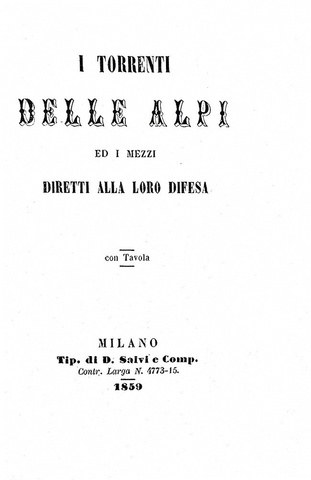 I torrenti delle Alpi ed i mezzi diretti alla loro difesa - Milano 1859 (rarissima prima edizione) I torrenti delle Alpi ed i mezzi diretti alla loro difesa - Milano 1859 (rarissima prima edizione)
