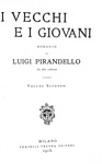 Luigi Pirandello - I vecchi e i giovani. Romanzo - Milano, Treves 1913 (ricercata prima edizione) Luigi Pirandello - I vecchi e i giovani. Romanzo - Milano, Treves 1913 (ricercata prima edizione)