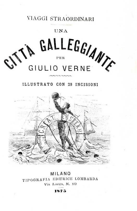 Jules Verne - Una citt� galleggiante - Milano, Tipografia Lombarda 1875 (con numerose xilografie) Jules Verne - Una citt� galleggiante - Milano, Tipografia Lombarda 1875 (con numerose xilografie)