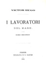 Victor Hugo - I lavoratori del mare - Firenze, Gaston 1866 (rara prima edizione italiana) Victor Hugo - I lavoratori del mare - Firenze, Gaston 1866 (rara prima edizione italiana)