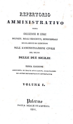 Repertorio amministrativo ossia leggi del Regno delle Due Sicilie - Palermo 1841 Repertorio amministrativo ossia leggi del Regno delle Due Sicilie - Palermo 1841