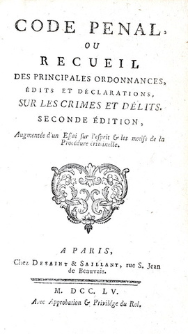 La codificazione nel Settecento: Code penal ou recueil des ordonnances - A Paris 1755 La codificazione nel Settecento: Code penal ou recueil des ordonnances - A Paris 1755