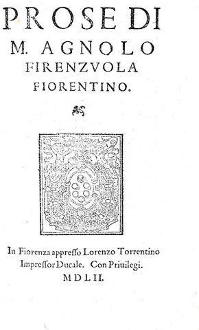 Umanesimo e letteratura galante: Angolo Firenzuola - Prose - Torrentino 1552 (bellissima legatura) Umanesimo e letteratura galante: Angolo Firenzuola - Prose - Torrentino 1552 (bellissima legatura)
