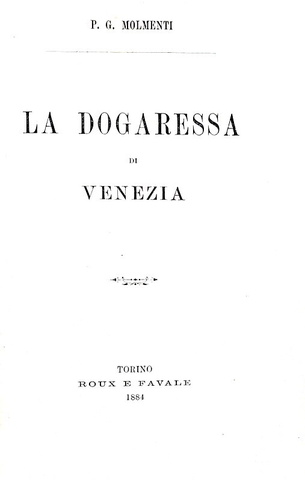 Le donne a Venezia: Pompeo Gherardo Molmenti - La dogaressa di Venezia - Roux 1884 (prima edizione) Le donne a Venezia: Pompeo Gherardo Molmenti - La dogaressa di Venezia - Roux 1884 (prima edizione)