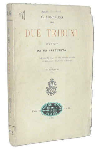Cesare Lombroso - Due tribuni studiati da un alienista - Roma, Sommaruga 1883 (prima edizione) Cesare Lombroso - Due tribuni studiati da un alienista - Roma, Sommaruga 1883 (prima edizione)