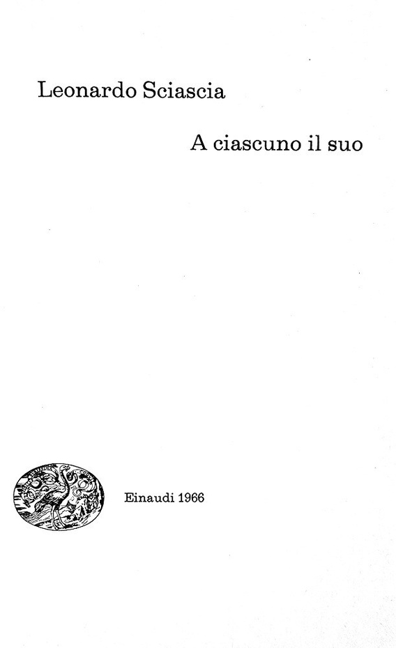 Leonardo Sciascia - A ciascuno il suo - Torino, Einaudi 1966 (ricercata prima edizione) Leonardo Sciascia - A ciascuno il suo - Torino, Einaudi 1966 (ricercata prima edizione)