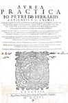 Il diritto notarile nel tardo Medioevo: Gianpietro Ferrari - Aurea practica - Venetiis 1603 Il diritto notarile nel tardo Medioevo: Gianpietro Ferrari - Aurea practica - Venetiis 1603