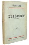 Giorgio de Chirico - Ebd�mero. Romanzo - Roma 1957 (tiratura limitata in memoria di Alberto Savinio) Giorgio de Chirico - Ebd�mero. Romanzo - Roma 1957 (tiratura limitata in memoria di Alberto Savinio)