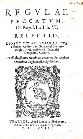 Diego Covarrubias y Leyva - Regulae peccatum. De regul. iur. Lib. VI. Relectio - Venetiis 1568 Diego Covarrubias y Leyva - Regulae peccatum. De regul. iur. Lib. VI. Relectio - Venetiis 1568
