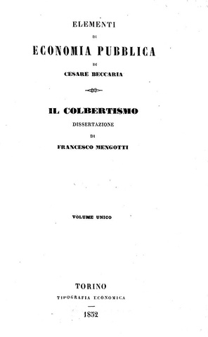 L'economia nell'Illuminismo: Cesare Beccaria - Elementi di economia pubblica - Torino 1852 L'economia nell'Illuminismo: Cesare Beccaria - Elementi di economia pubblica - Torino 1852