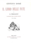 Gustave Dor� - Il libro delle fate di G. Perrault illustrato - Milano 1884 (con 40 belle tavole) Gustave Dor� - Il libro delle fate di G. Perrault illustrato - Milano 1884 (con 40 belle tavole)