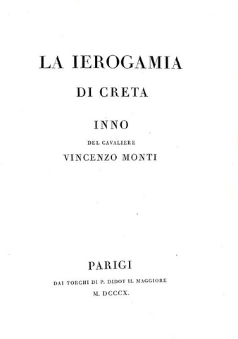 Monti - La ierogamia di Creta. Inno - 1810 (prima edizione nella rarissima tiratura in carta grande) Monti - La ierogamia di Creta. Inno - 1810 (prima edizione nella rarissima tiratura in carta grande)