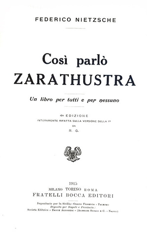 Friedrich Nietzsche - Cos� parl� Zarathustra. Un libro per tutti e per nessuno - Torino, Bocca 1915 Friedrich Nietzsche - Cos� parl� Zarathustra. Un libro per tutti e per nessuno - Torino, Bocca 1915