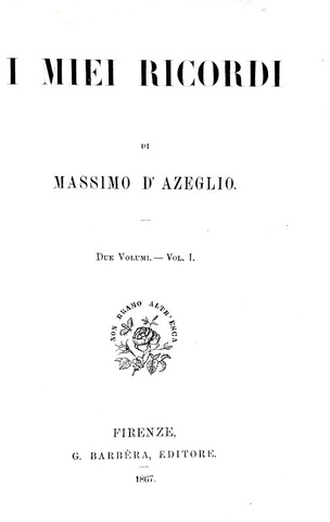 Un classico del Risorgimento: Massimo D'Azeglio - I miei ricordi - Firenze 1867 (prima edizione) Un classico del Risorgimento: Massimo D'Azeglio - I miei ricordi - Firenze 1867 (prima edizione)