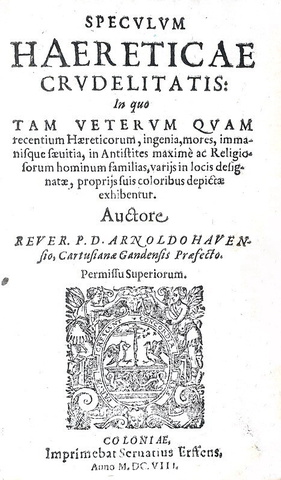L'eresia nel Cinquecento: Havensius - Speculum haereticae crudelitatis - 1608 (rara prima edizione) L'eresia nel Cinquecento: Havensius - Speculum haereticae crudelitatis - 1608 (rara prima edizione)