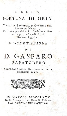 Storia locale pugliese: Gaspare Papadotero - Della fortuna di Oria - 1775 (rara prima edizione) Storia locale pugliese: Gaspare Papadotero - Della fortuna di Oria - 1775 (rara prima edizione)