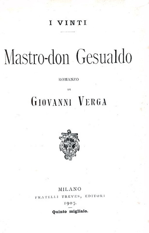 Giovanni Verga - Mastro-don Gesualdo. Romanzo - Milano, Treves 1907 (quinto migliaio) Giovanni Verga - Mastro-don Gesualdo. Romanzo - Milano, Treves 1907 (quinto migliaio)