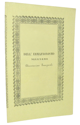 Eufemio Bacciocchi - Dell'Ermafrodismo nell'uomo - Pavia 1840 (introvabile prima e unica edizione) Eufemio Bacciocchi - Dell'Ermafrodismo nell'uomo - Pavia 1840 (introvabile prima e unica edizione)