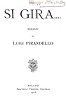 Luigi Pirandello - Si gira. Romanzo - Milano, Treves 1916 (prima edizione, prima tiratura) Luigi Pirandello - Si gira. Romanzo - Milano, Treves 1916 (prima edizione, prima tiratura)