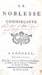 Abb� Coyer - La noblesse commercante & La noblesse militaire - A Londres 1756 Abb� Coyer - La noblesse commercante & La noblesse militaire - A Londres 1756