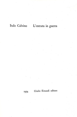 Italo Calvino - L'entrata in guerra - Torino, Einaudi 1954 (ricercata prima edizione) Italo Calvino - L'entrata in guerra - Torino, Einaudi 1954 (ricercata prima edizione)