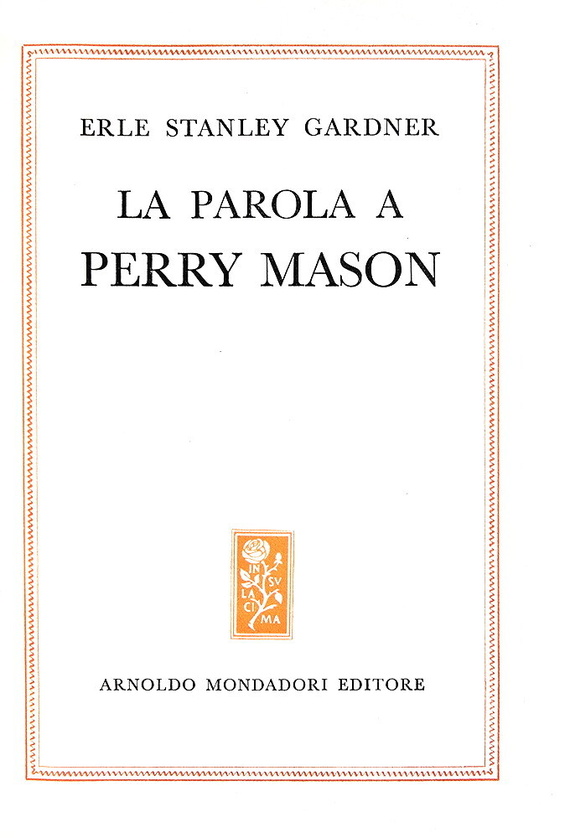 Erle Stanley Gardner - La parola a Perry Mason - Mondadori - 1956 (prima edizione della raccolta) Erle Stanley Gardner - La parola a Perry Mason - Mondadori - 1956 (prima edizione della raccolta)
